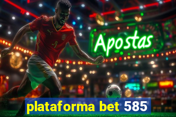plataforma bet 585