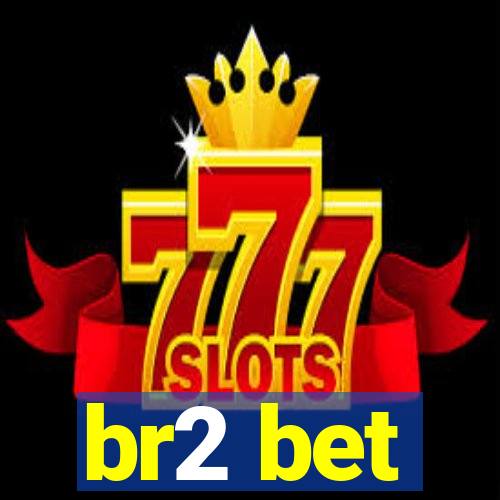 br2 bet