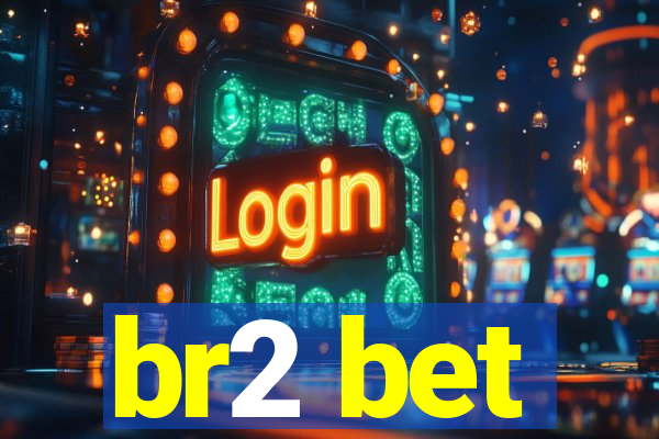 br2 bet