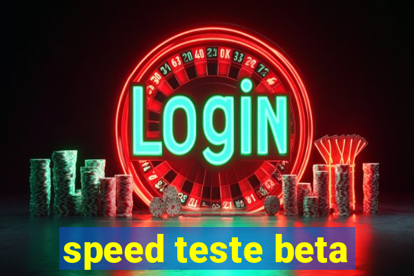 speed teste beta