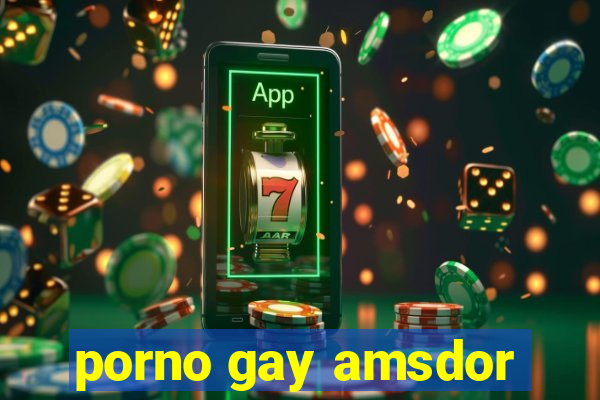 porno gay amsdor