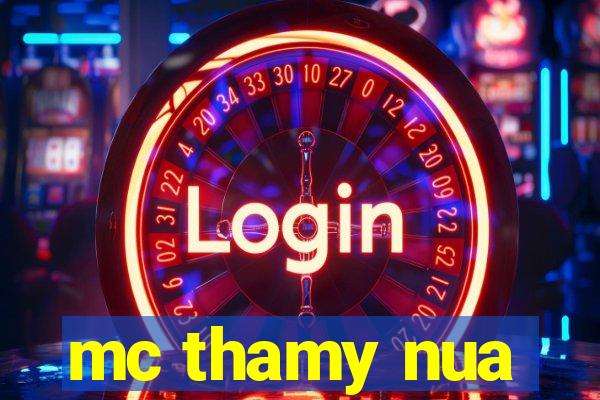 mc thamy nua