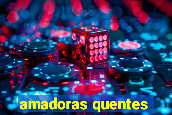 amadoras quentes