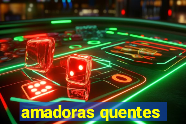amadoras quentes