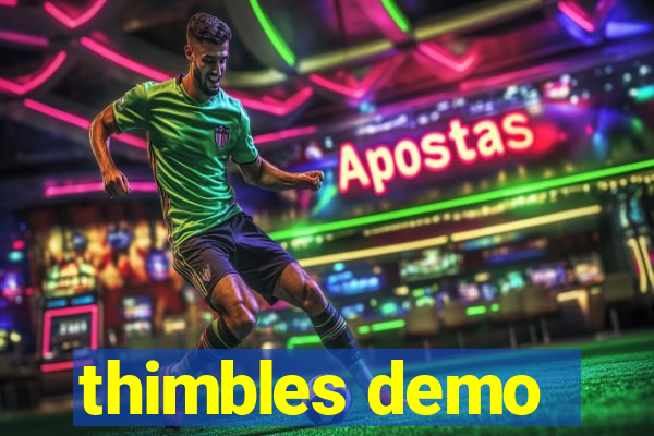 thimbles demo