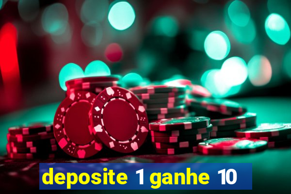 deposite 1 ganhe 10