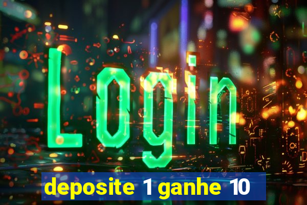 deposite 1 ganhe 10