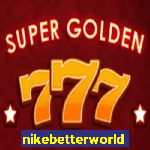 nikebetterworld