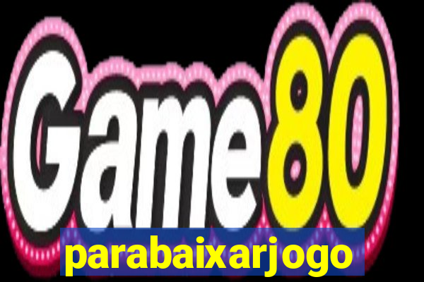 parabaixarjogo