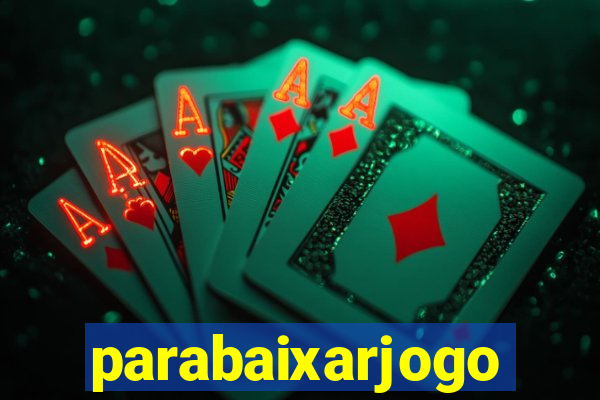 parabaixarjogo