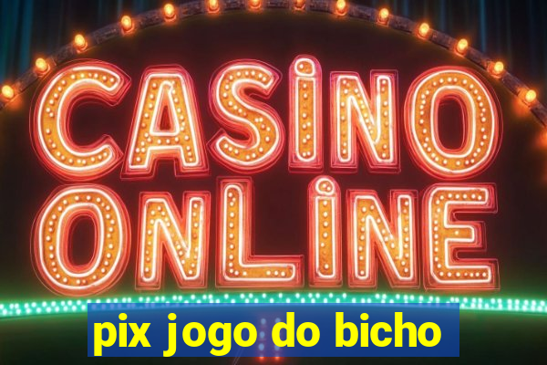 pix jogo do bicho
