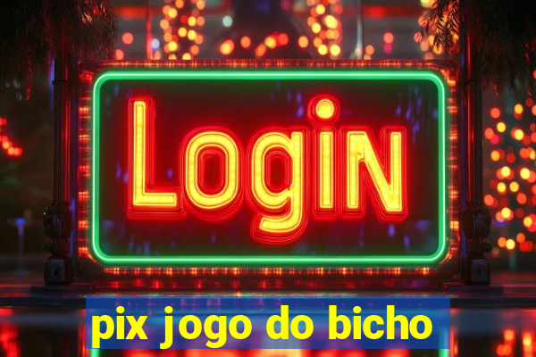 pix jogo do bicho