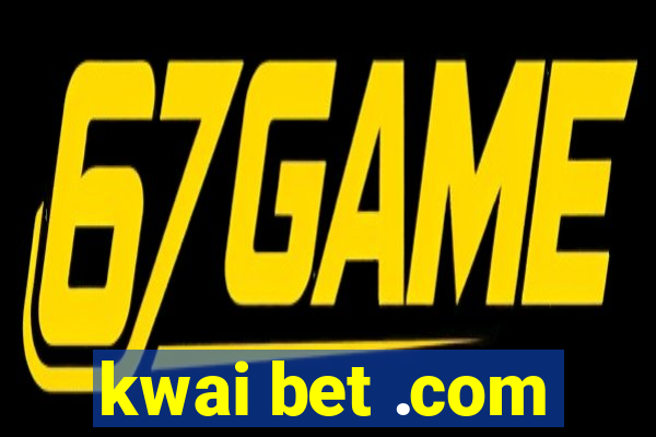 kwai bet .com