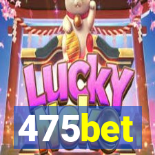 475bet