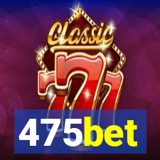 475bet
