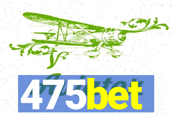 475bet