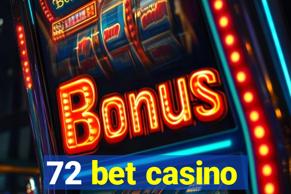 72 bet casino