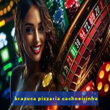 brazuca pizzaria cachoeirinha