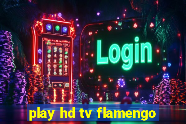 play hd tv flamengo
