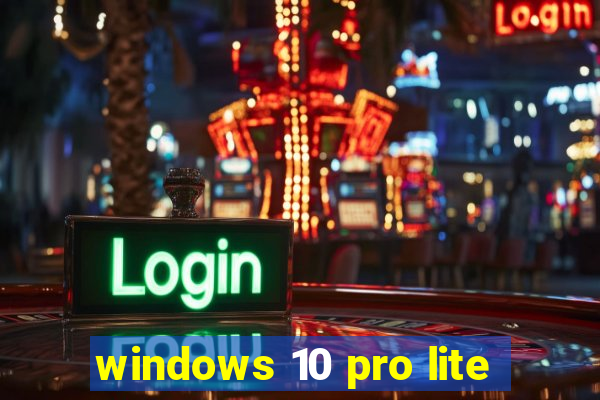 windows 10 pro lite