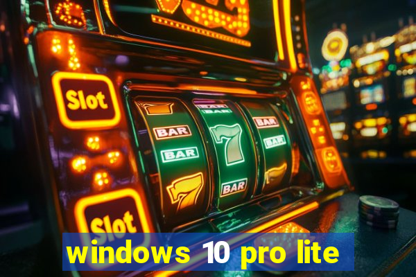 windows 10 pro lite