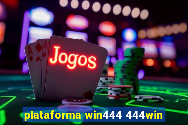 plataforma win444 444win