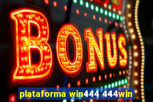 plataforma win444 444win