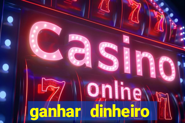ganhar dinheiro jogando na internet