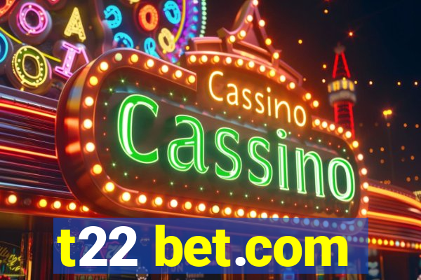 t22 bet.com