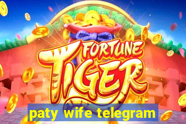 paty wife telegram