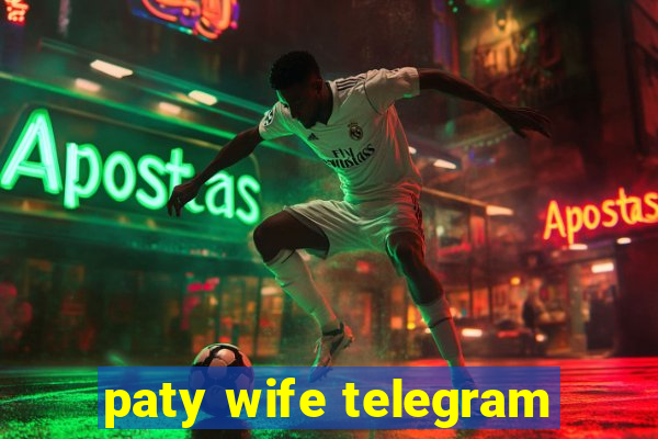 paty wife telegram