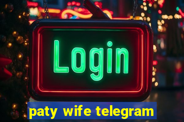 paty wife telegram
