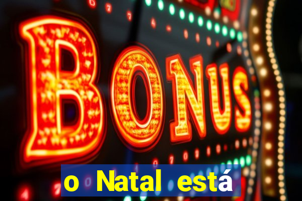 o Natal está chegando mensagem esta chegando o natal mensagem