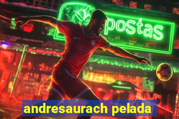 andresaurach pelada