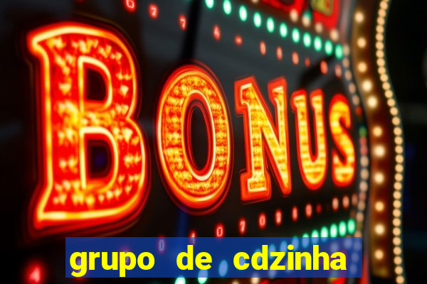 grupo de cdzinha no whatsapp