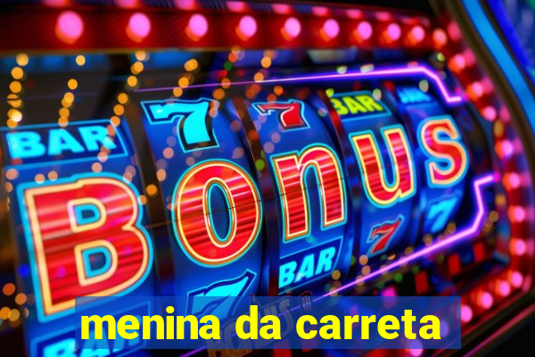 menina da carreta