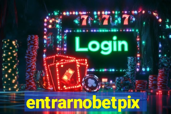 entrarnobetpix