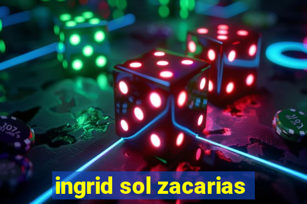 ingrid sol zacarias
