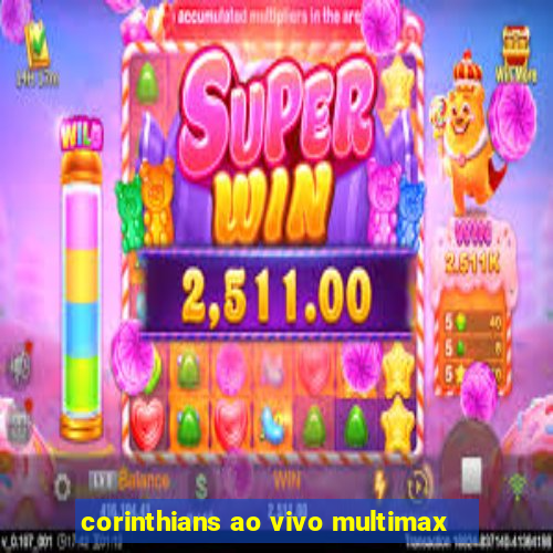 corinthians ao vivo multimax