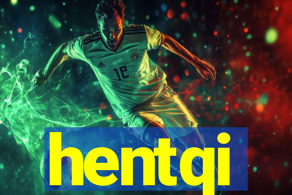 hentqi