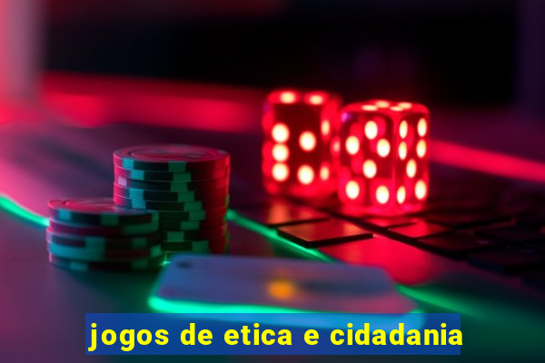 jogos de etica e cidadania