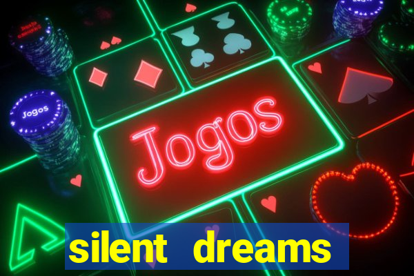 silent dreams reclame aqui