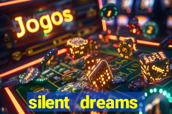 silent dreams reclame aqui