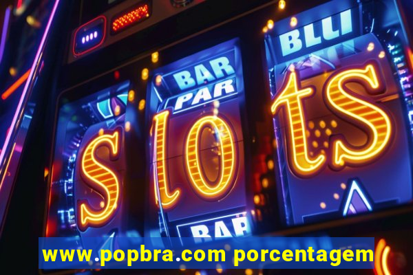 www.popbra.com porcentagem