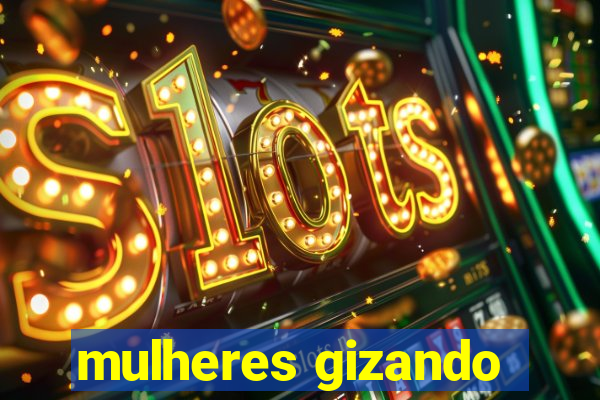 mulheres gizando