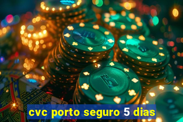 cvc porto seguro 5 dias
