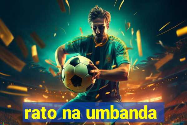 rato na umbanda