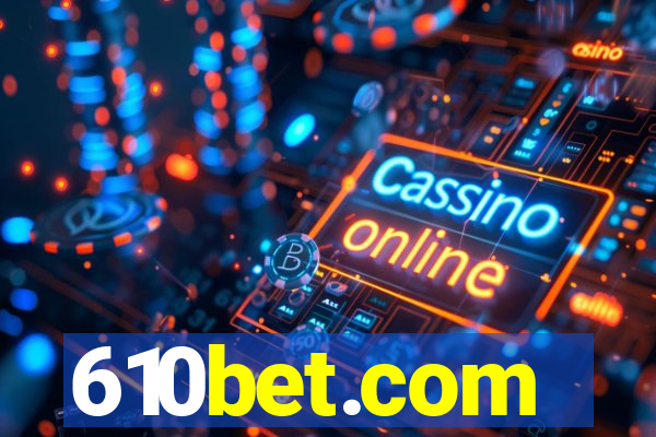 610bet.com