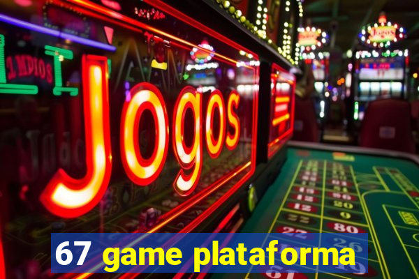 67 game plataforma