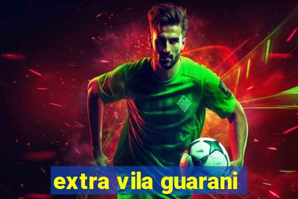 extra vila guarani